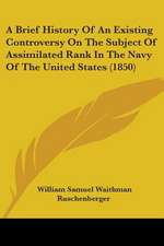 A Brief History Of An Existing Controversy On The Subject Of Assimilated Rank In The Navy Of The United States (1850)