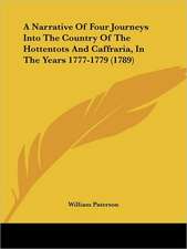 A Narrative Of Four Journeys Into The Country Of The Hottentots And Caffraria, In The Years 1777-1779 (1789)