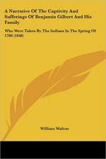 A Narrative Of The Captivity And Sufferings Of Benjamin Gilbert And His Family