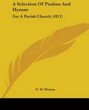 A Selection Of Psalms And Hymns