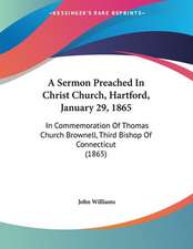 A Sermon Preached In Christ Church, Hartford, January 29, 1865