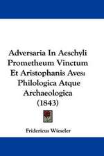 Adversaria In Aeschyli Prometheum Vinctum Et Aristophanis Aves