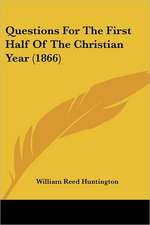 Questions For The First Half Of The Christian Year (1866)