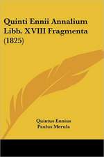 Quinti Ennii Annalium Libb. XVIII Fragmenta (1825)