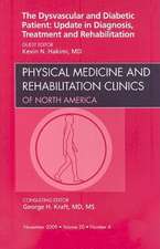 Dysvascular and Diabetic Patient: Update in Diagnosis, Treatment and Rehabilitation, An Issue of Physical Medicine and Rehabilitation Clinics