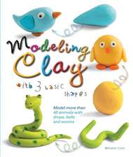 Modeling Clay with 3 Basic Shapes: Model More Than 40 Animals with Teardrops, Balls, and Worms