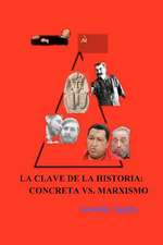 La Clave de La Historia: Concreta vs. Marxismo