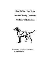 How to Start Your Own Business Selling Collectible Products of Dalmatians