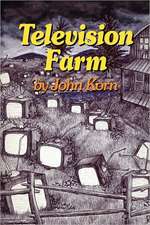 Television Farm: Ridding Yourself of the Myth of Control