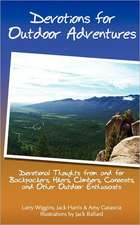 Devotions for Outdoor Adventures: Devotional Thoughts from and for Backpackers, Climbers, Canoeists and Other Outdoor Enthusiasts