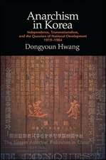 Anarchism in Korea: Independence, Transnationalism, and the Question of National Development, 1919-1984