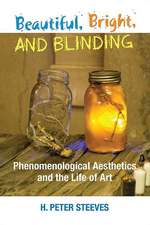 Beautiful, Bright, and Blinding: Phenomenological Aesthetics and the Life of Art