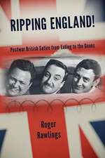 Ripping England!: Postwar British Satire from Ealing to the Goons