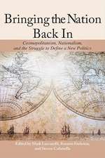 Bringing the Nation Back in: Cosmopolitanism, Nationalism, and the Struggle to Define a New Politics