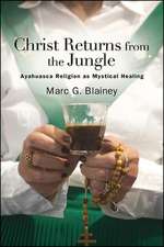 Christ Returns from the Jungle: Ayahuasca Religion as Mystical Healing