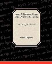 Pagan-Christian Creeds Their Origin and Meaning