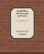 Small Wars Their Principles and Practice