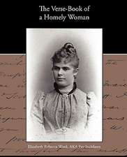 The Verse-Book of a Homely Woman: A Romance of an Old World