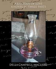 A Lantern of Love a Novel in Three Parts: A Romance of an Old World