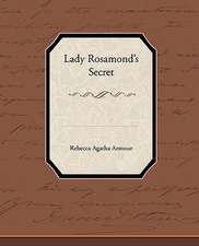 Lady Rosamond S Secret: A Romance of an Old World