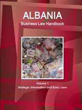 Albania Business Law Handbook Volume 1 Strategic Information and Basic Laws