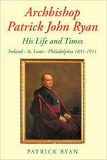 Archbishop Patrick John Ryan His Life and Times