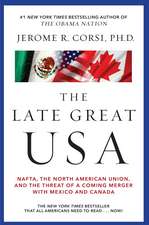 The Late Great USA: NAFTA, the North American Union, and the Threat of a Coming Merger with Mexico and Canada