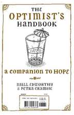 The Optimist's Handbook/The Pessimist's Handbook: A Companion to Hope/A Companion to Despair