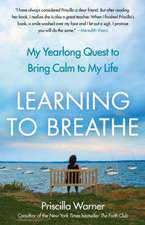 Learning to Breathe: My Yearlong Quest to Bring Calm to My Life