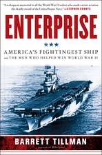 Enterprise: America's Fightingest Ship and the Men Who Helped Win World War II