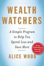 Wealth Watchers: A Simple Program to Help You Spend Less and Save More