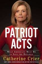 Patriot Acts: What Americans Must Do to Save the Republic