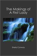 The Makings of a First Lady: Formerly Kidnapped - Revised and Expanded