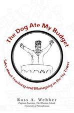 The Dog Ate My Budget: Tales about Teaching and Managing in the Ivy Tower