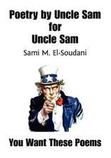 Poetry by Uncle Sam for Uncle Sam: A Civil War, Post War Novel of Defeat & Devastation, Personal Victory & Peace