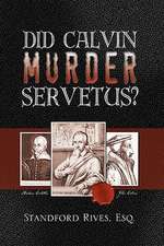 Did Calvin Murder Servetus?