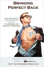 Bringing Perfect Back: The Gay Man's Relationship Guide to Finding His Perfect Partner