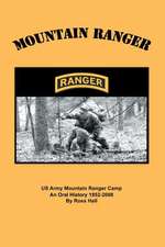 Mountain Ranger: An Oral History of the US Army Mountain Ranger Camp 1952-2008