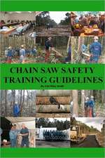 Chain Saw Safety Training Guidelines