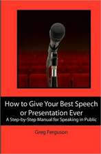 How to Give Your Best Speech or Presentation Ever