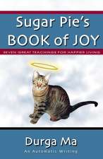 Sugar Pie's Book of Joy: Seven Great Teachings For Happier Living