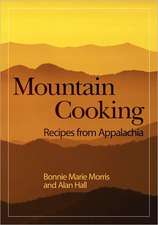 Mountain Cooking: Recipes from Appalachia