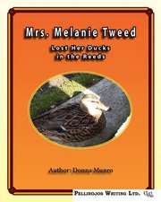 Mrs. Melanie Tweeds Lost Her Ducks in the Reeds