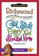 Richmond and the State of Virginia: Cool Stuff Every Kid Should Know