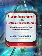 Process Improvement with Electronic Health Records: A Stepwise Approach to Workflow and Process Management