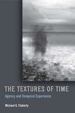 The Textures of Time – Agency and Temporal Experience