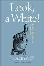 Look, A White!: Philosophical Essays on Whiteness