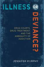 Illness or Deviance?: Drug Courts, Drug Treatment, and the Ambiguity of Addiction