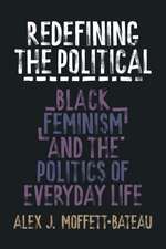 Redefining the Political: Black Feminism and the Politics of Everyday Life