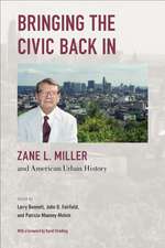 Bringing the Civic Back In: Zane L. Miller and American Urban History